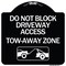 Signmission Do Not Block Driveway Access Tow Away Zone W/ Graphic Heavy-Gauge Alum, 18" x 18", BW-1818-24177 A-DES-BW-1818-24177 - alternate 1